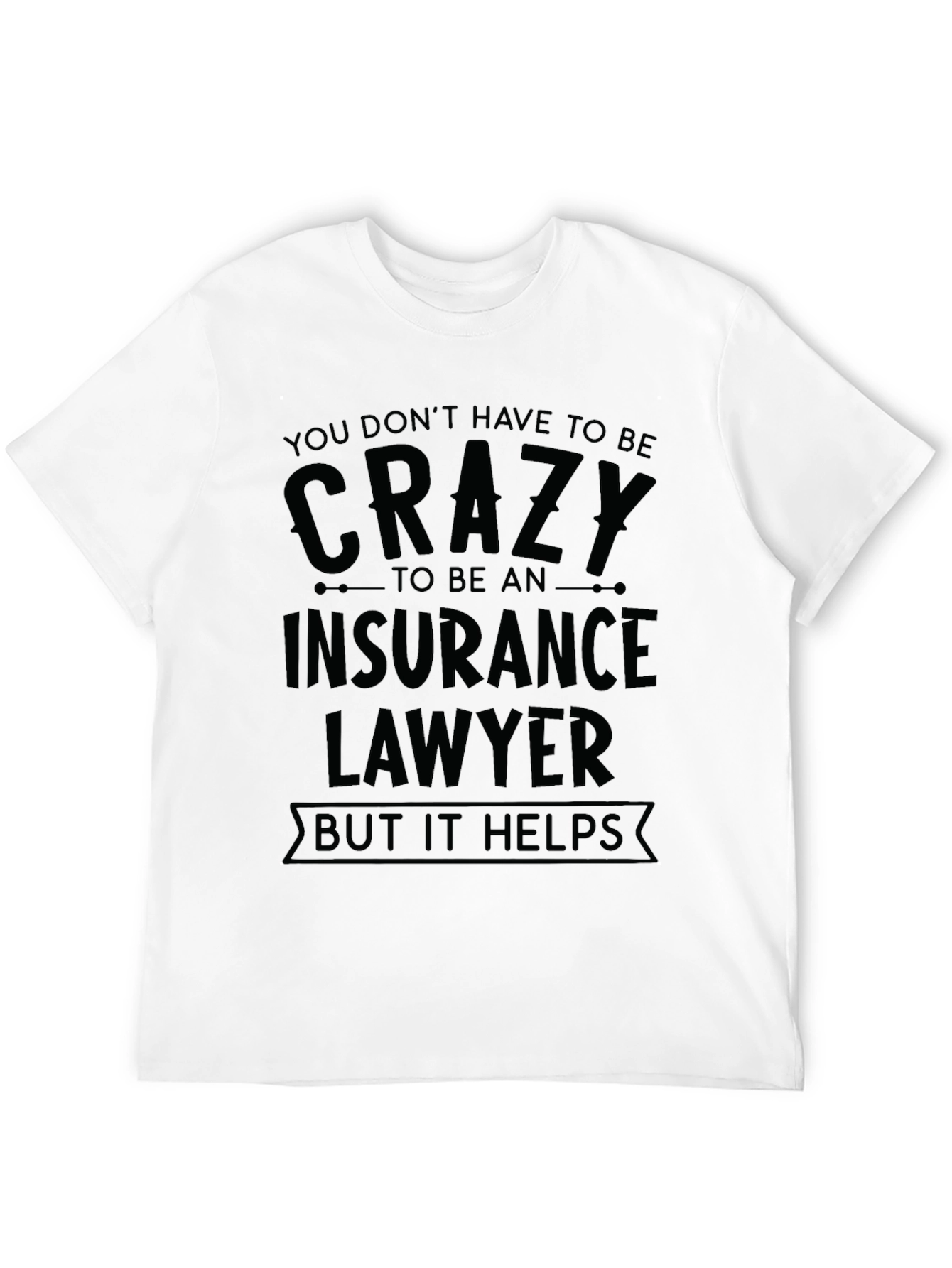 Crazy Insurance Lawyer T-Shirt - Black