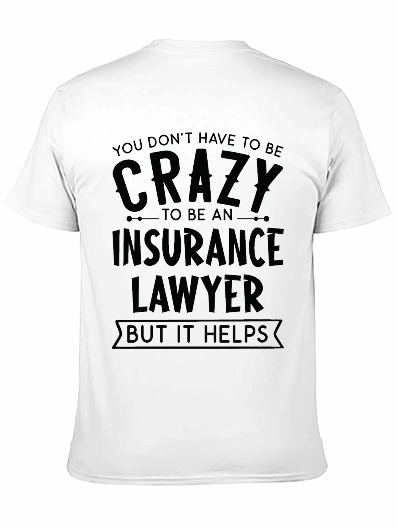 Crazy Insurance Lawyer T-Shirt - Black