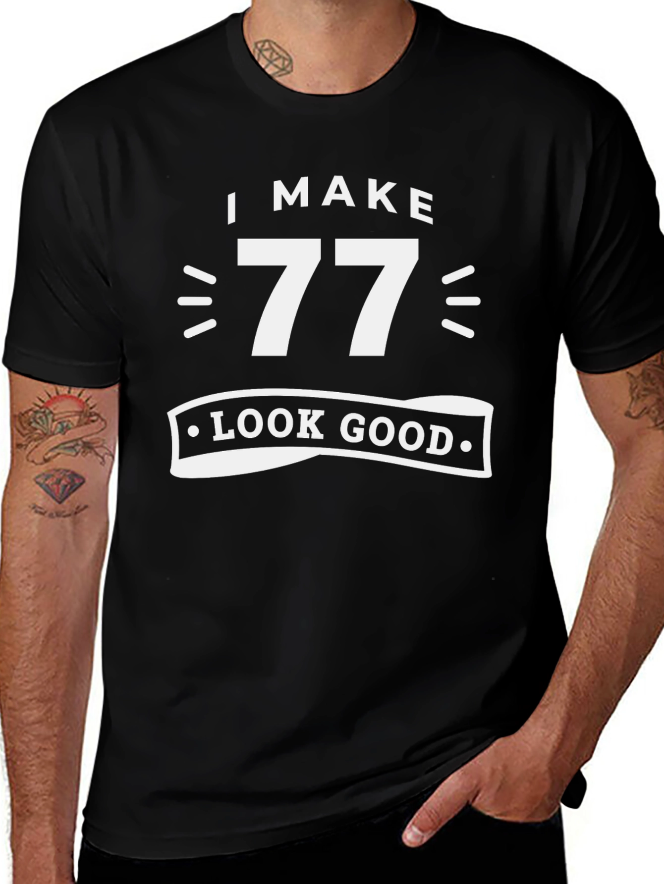 I Make 77 Look Good - Birthday T-Shirt