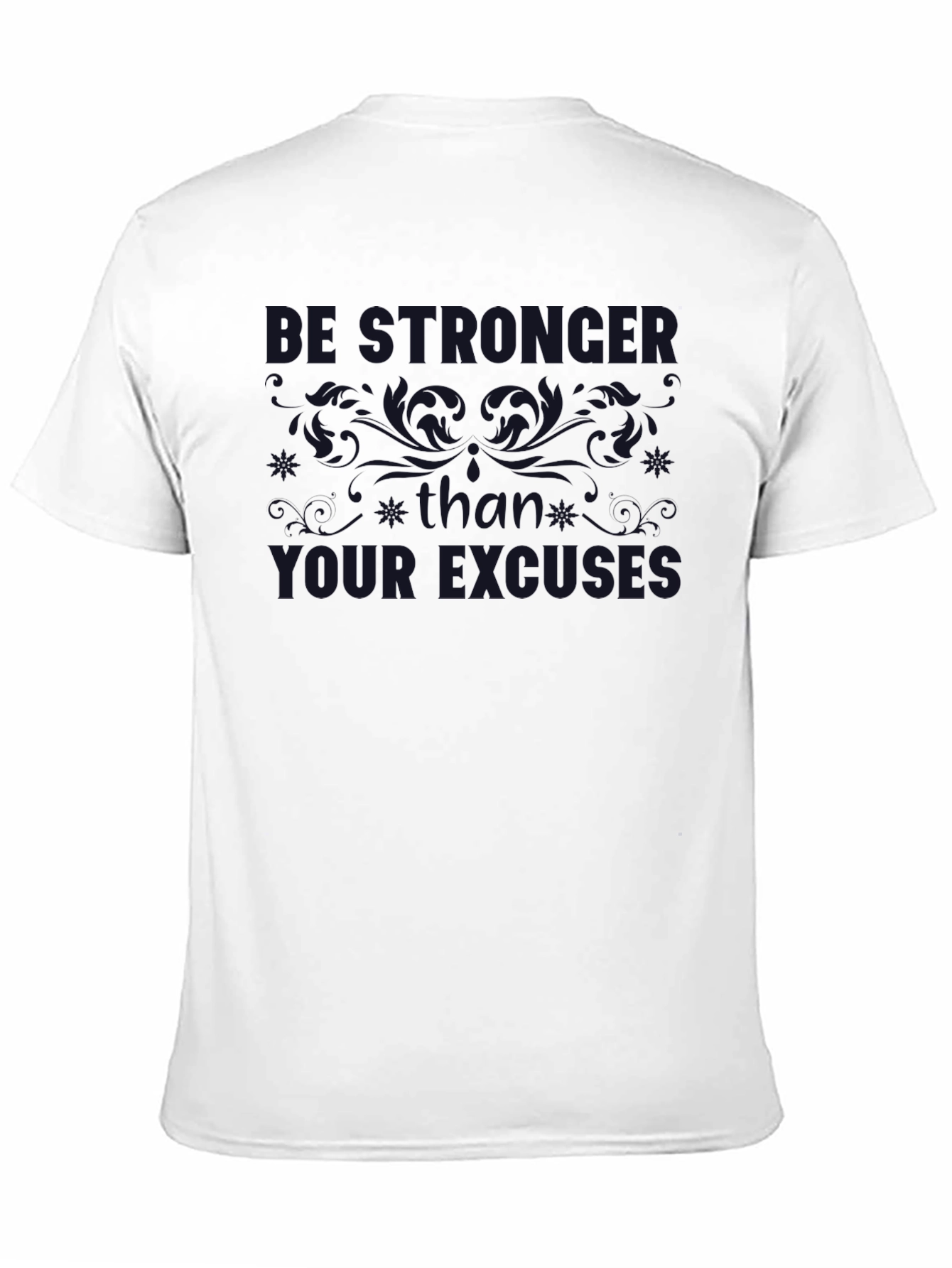 Be Stronger Than Your Excuses Black T-Shirt