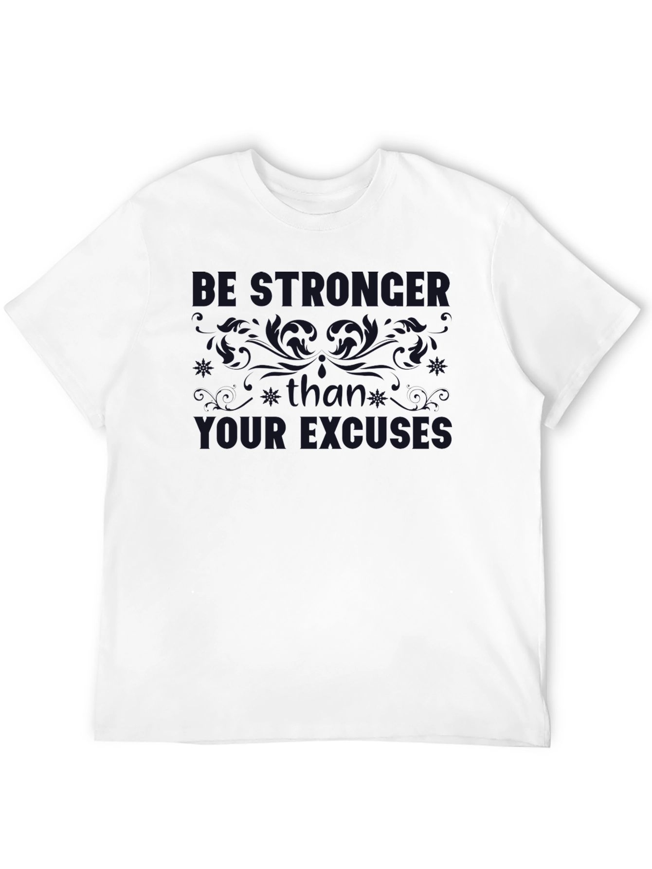Be Stronger Than Your Excuses Black T-Shirt