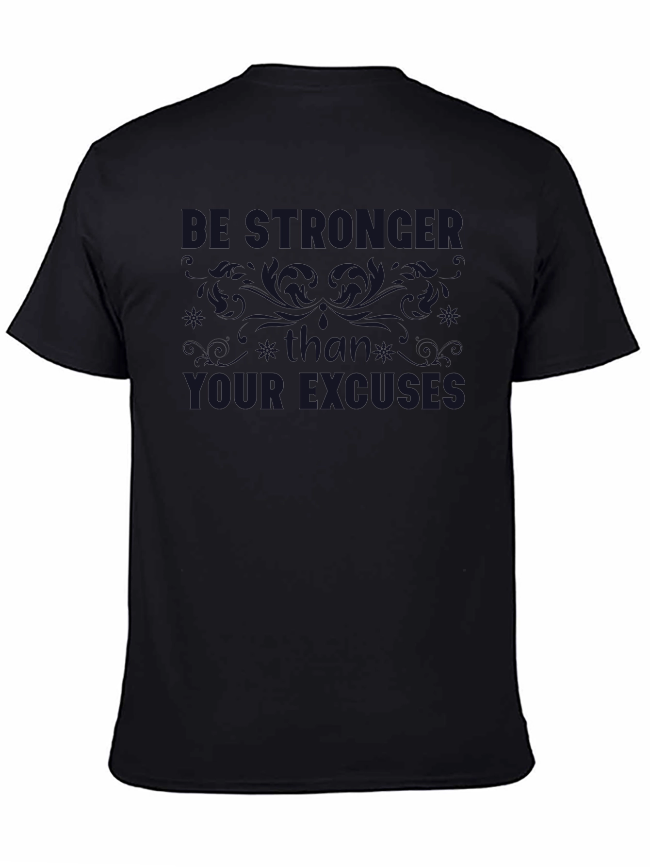 Be Stronger Than Your Excuses Black T-Shirt