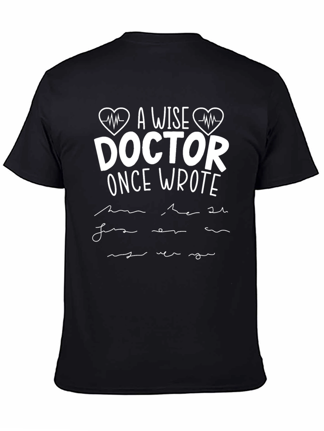 A Wise Doctor Once Wrote T-Shirt