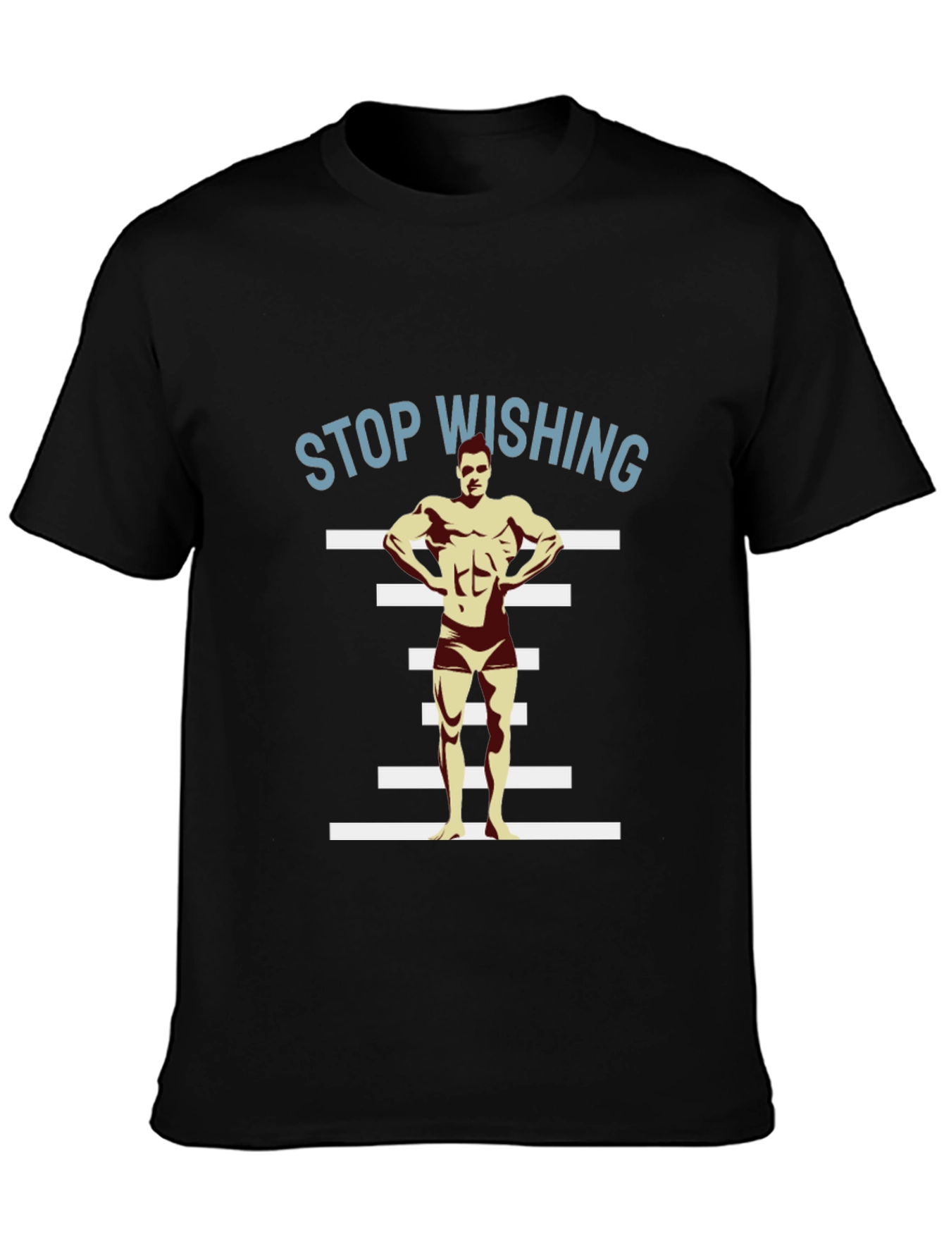 Stop Wishing Bodybuilder Black T-Shirt