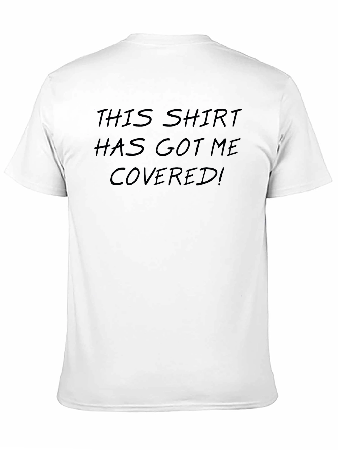 Funny This Shirt Has Got Me Covered Black T-Shirt