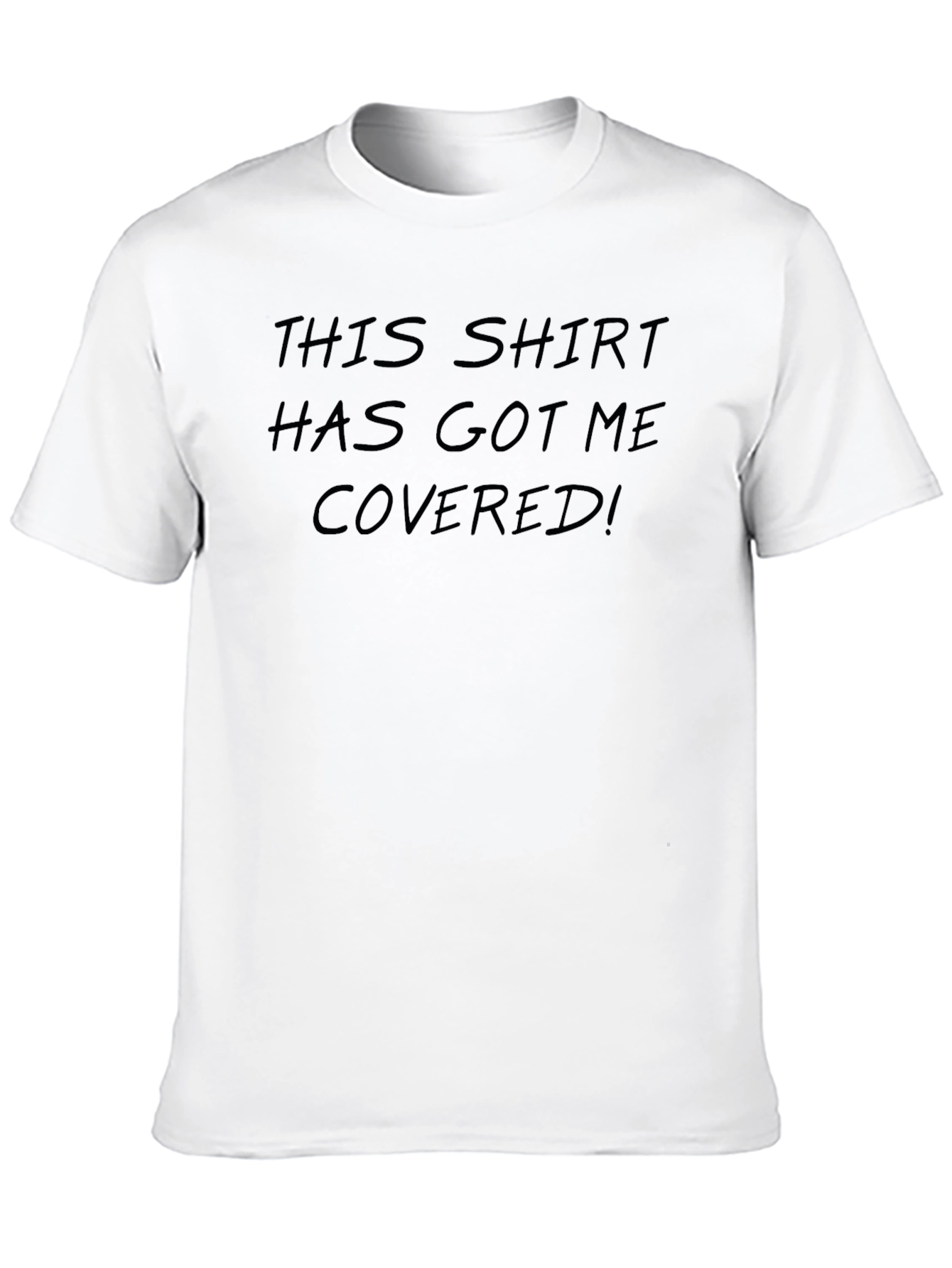 Funny This Shirt Has Got Me Covered Black T-Shirt