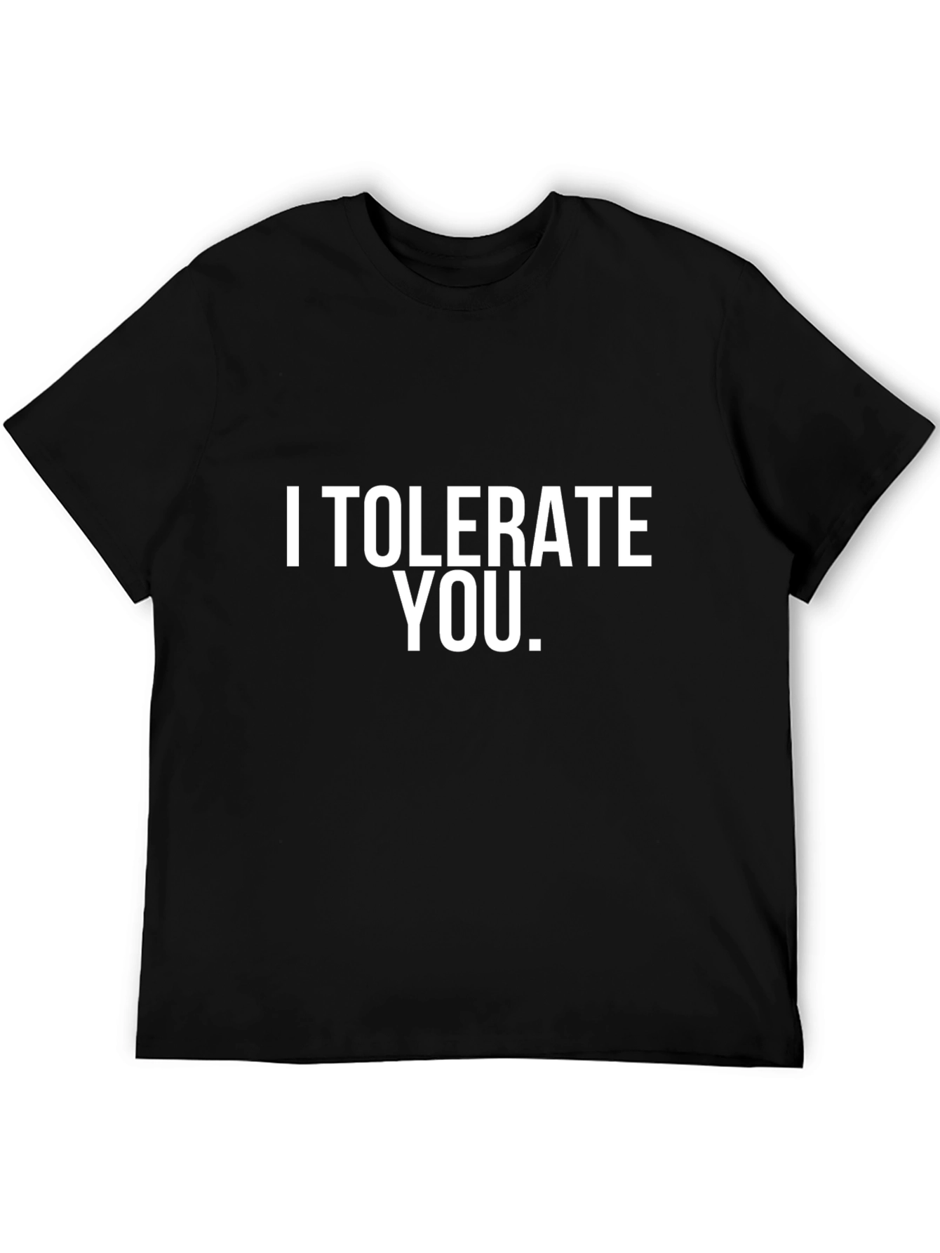 I Tolerate You. Graphic T-Shirt - Black