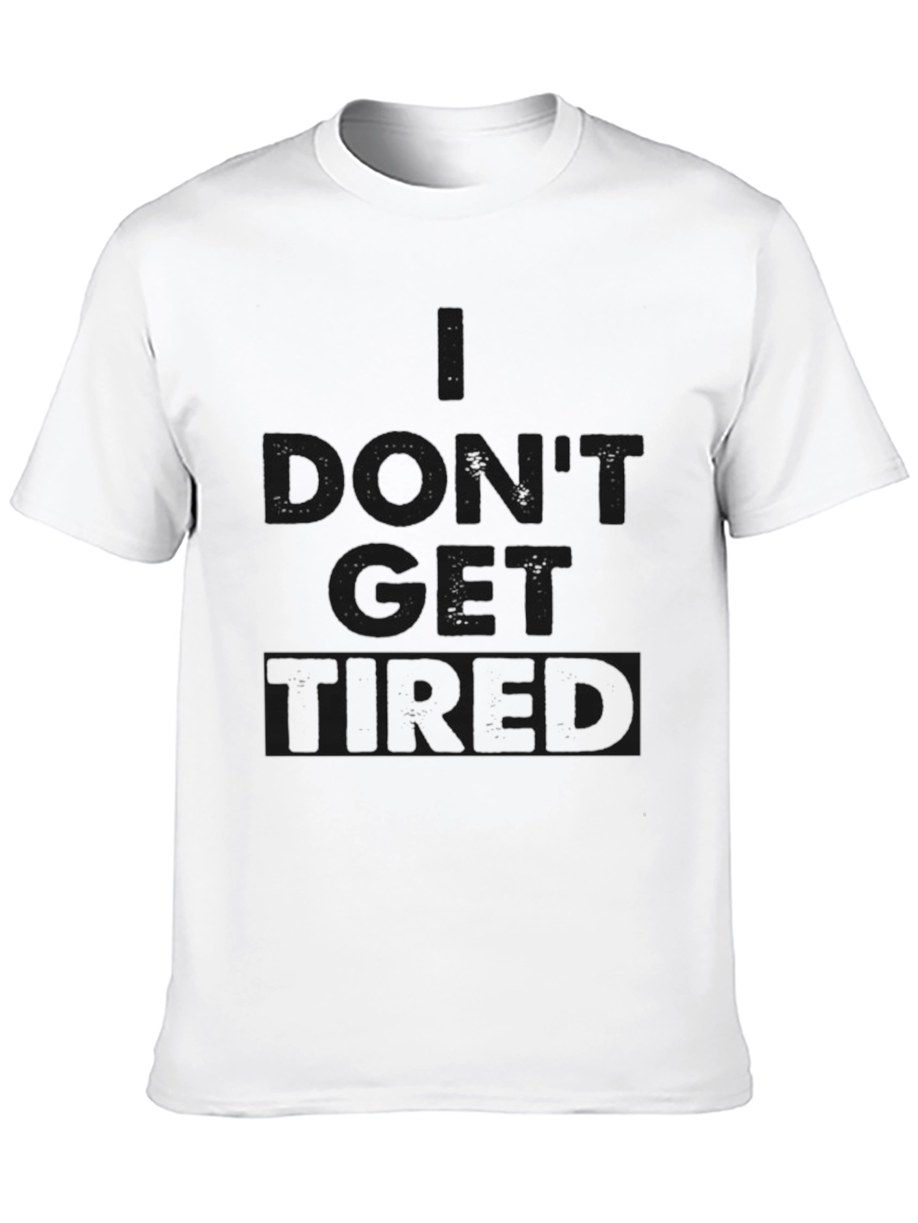 I Dont Get Tired Black T-Shirt