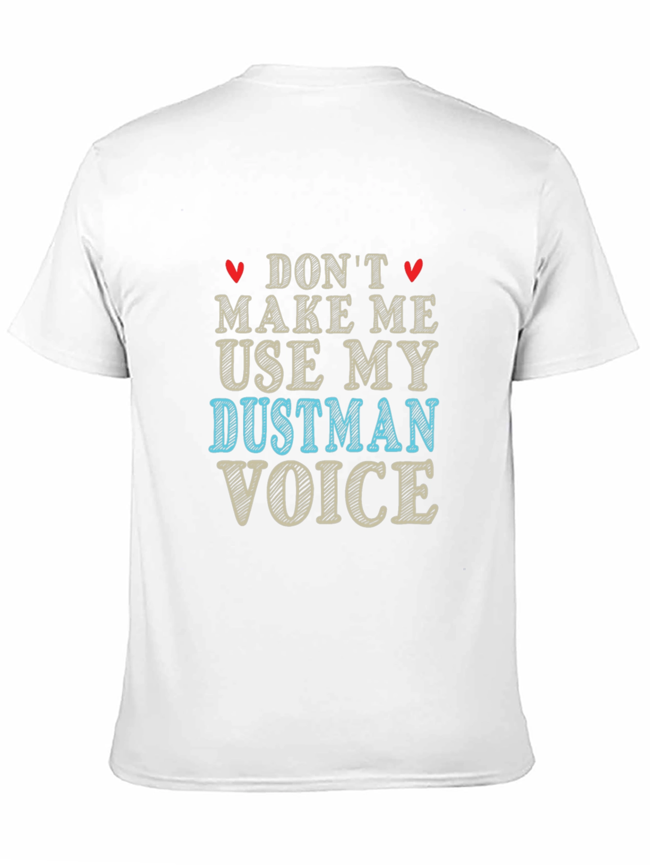 Dont Make Me Use My Dustman Voice Black T-Shirt