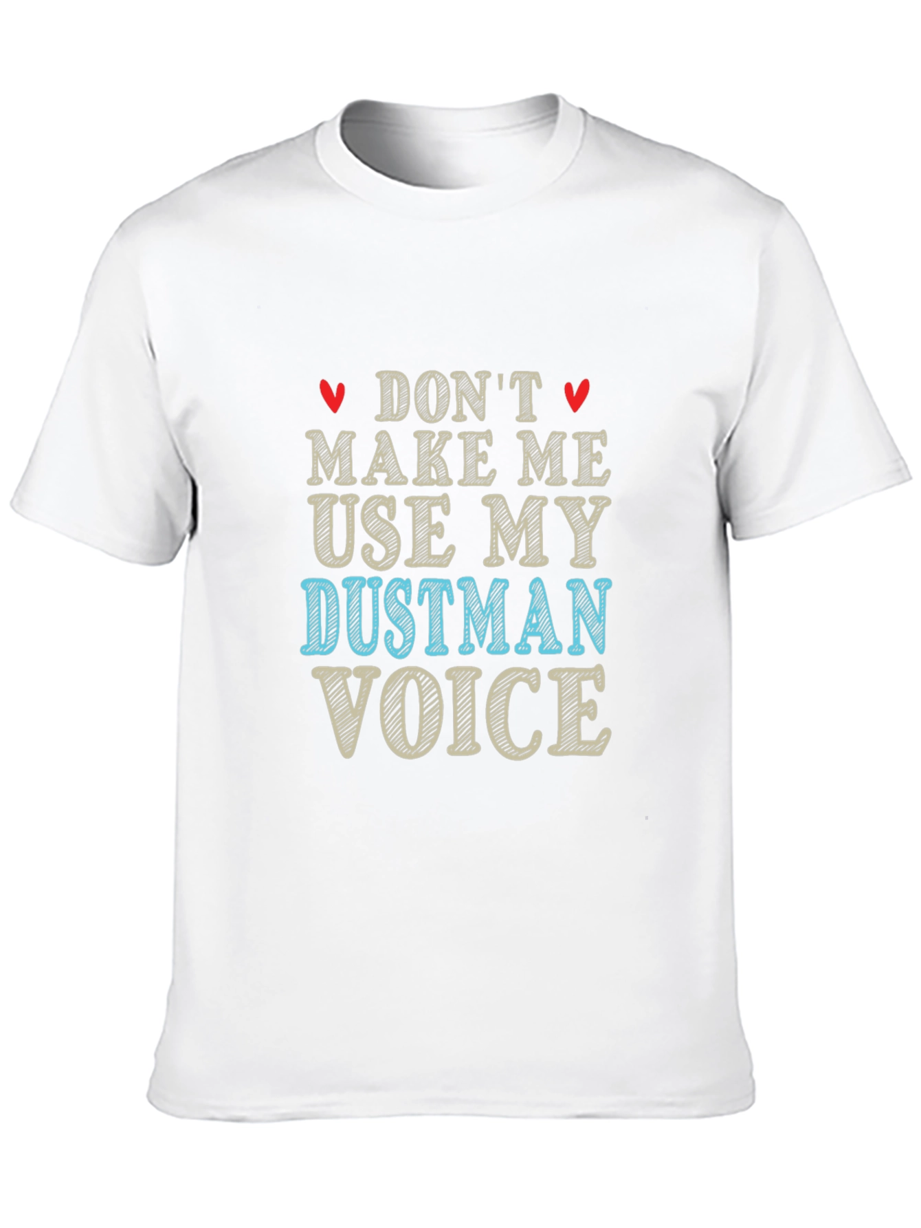 Dont Make Me Use My Dustman Voice Black T-Shirt