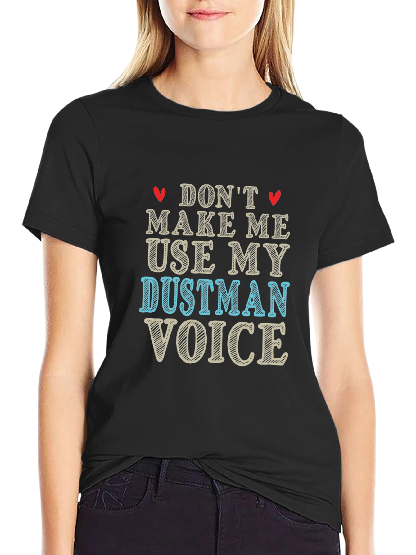 Dont Make Me Use My Dustman Voice Black T-Shirt