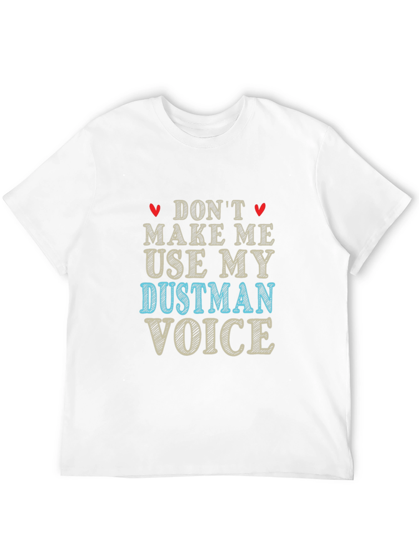 Dont Make Me Use My Dustman Voice Black T-Shirt
