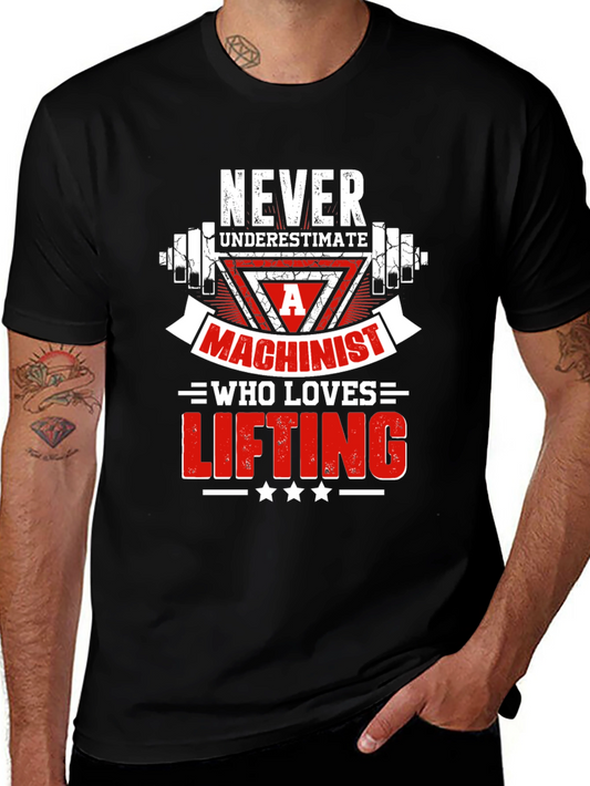 Never Underestimate Machinist Lifting T-Shirt