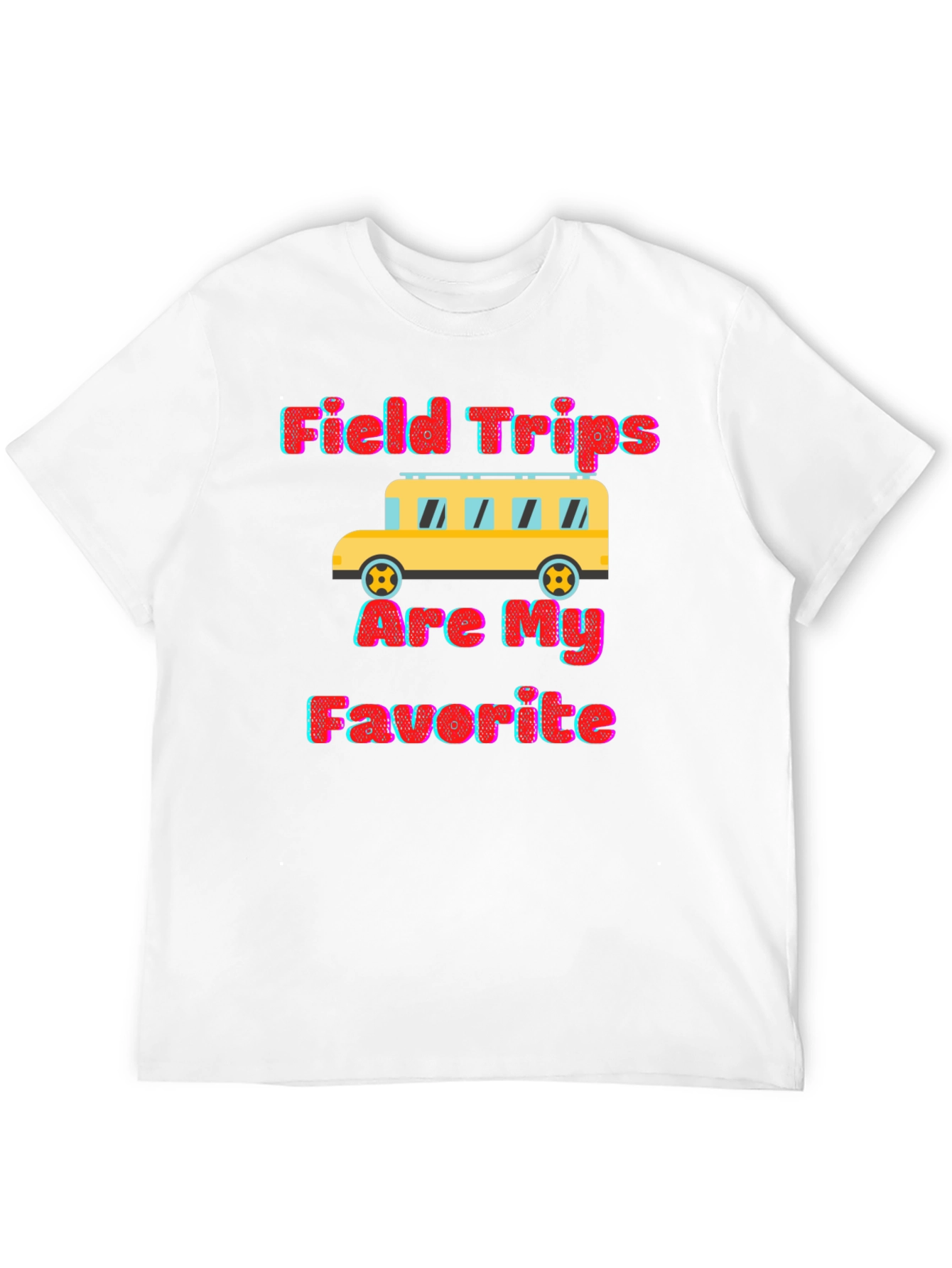Field Trips Are My Favorite Graphic Tee