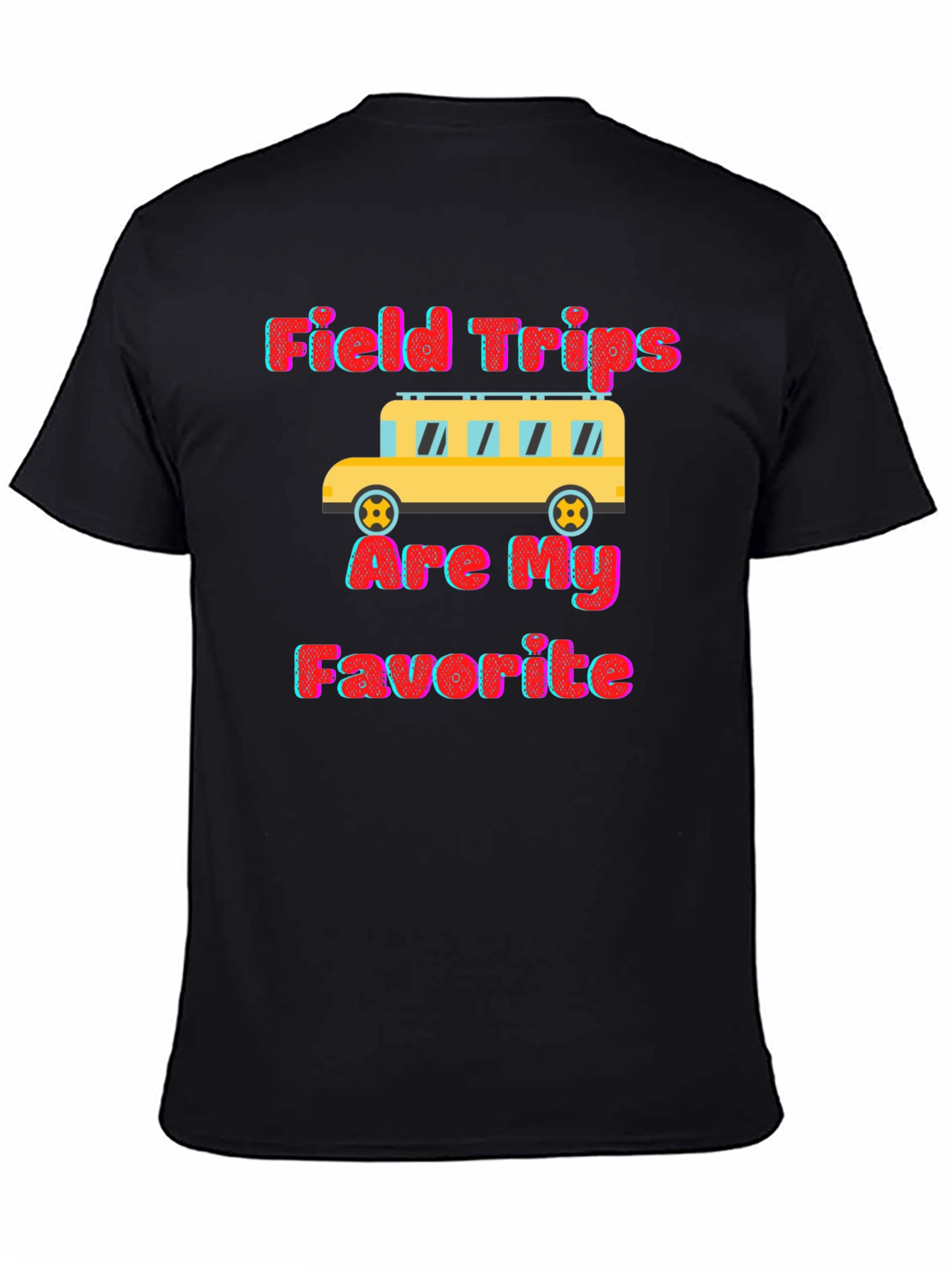 Field Trips Are My Favorite Graphic Tee