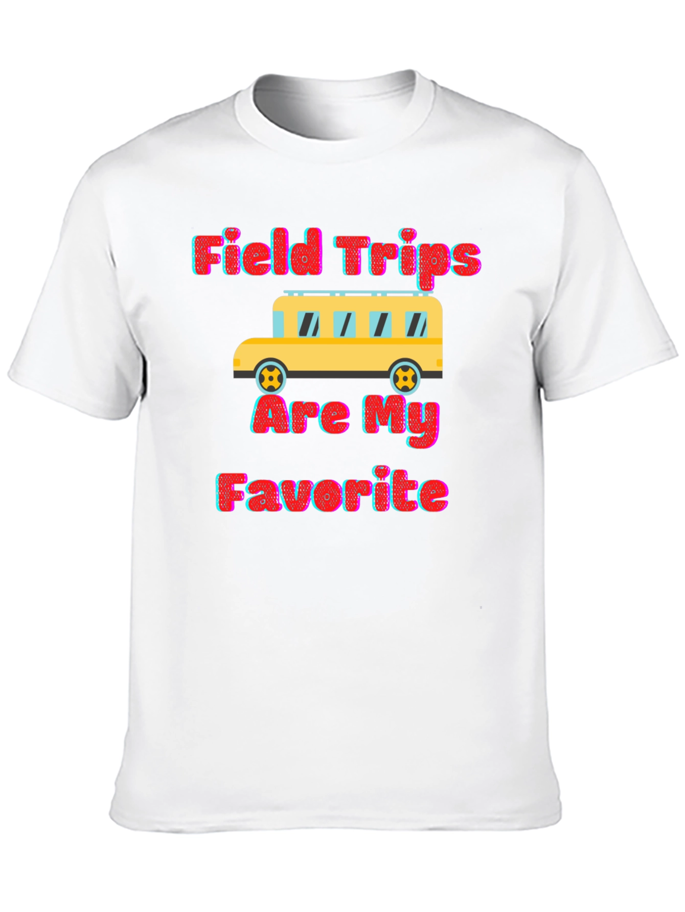 Field Trips Are My Favorite Graphic Tee