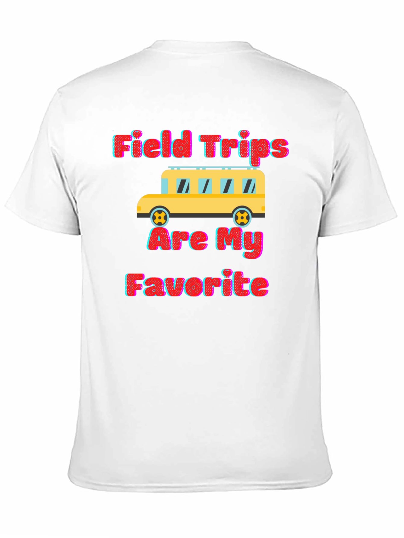 Field Trips Are My Favorite Graphic Tee