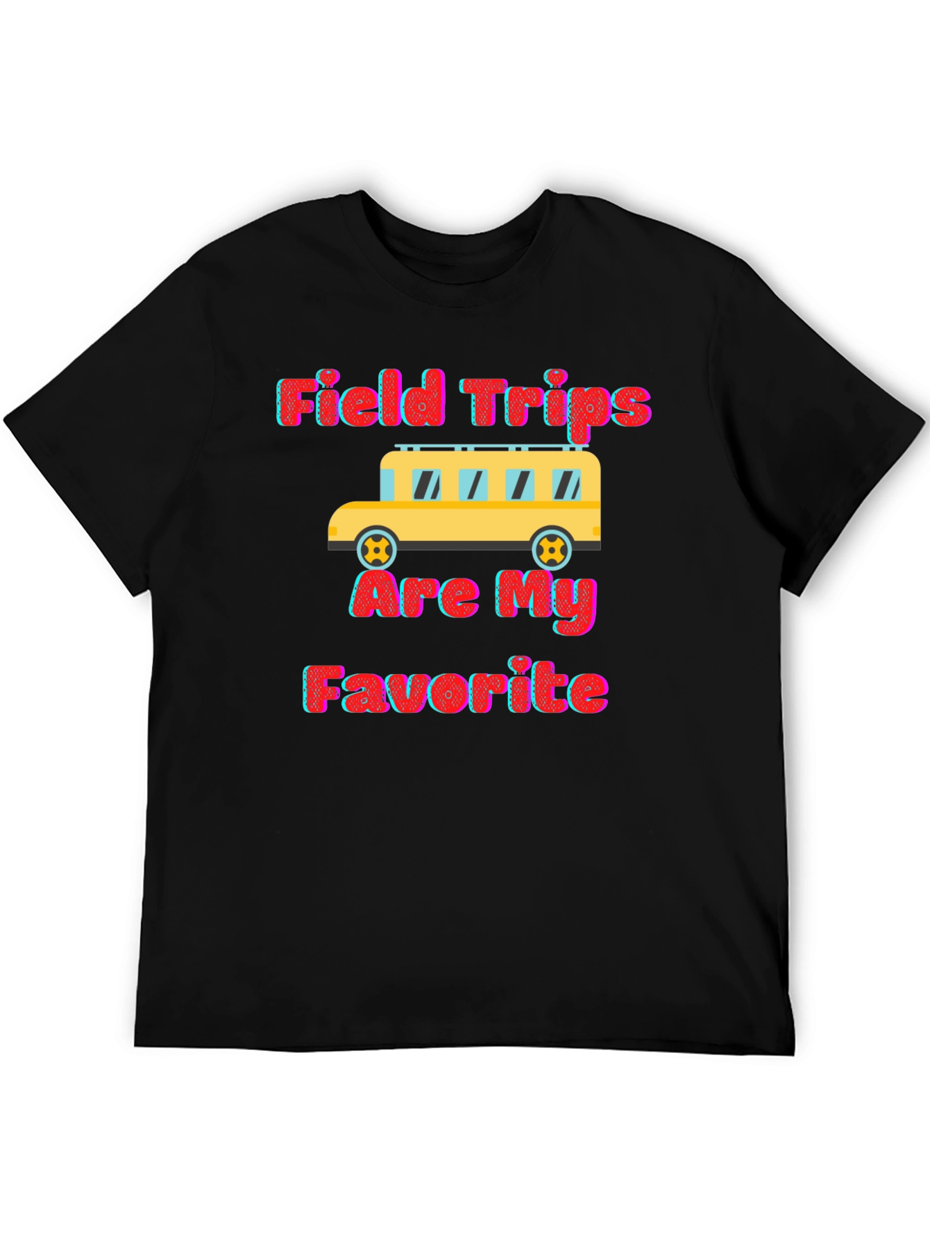 Field Trips Are My Favorite Graphic Tee