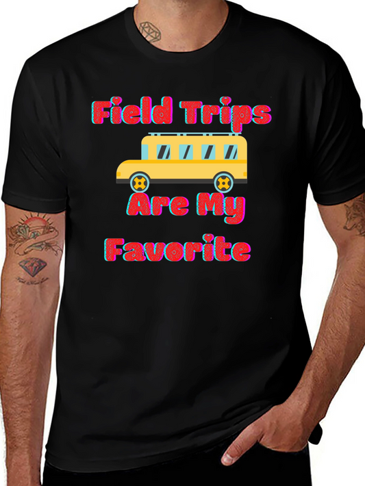 Field Trips Are My Favorite Graphic Tee