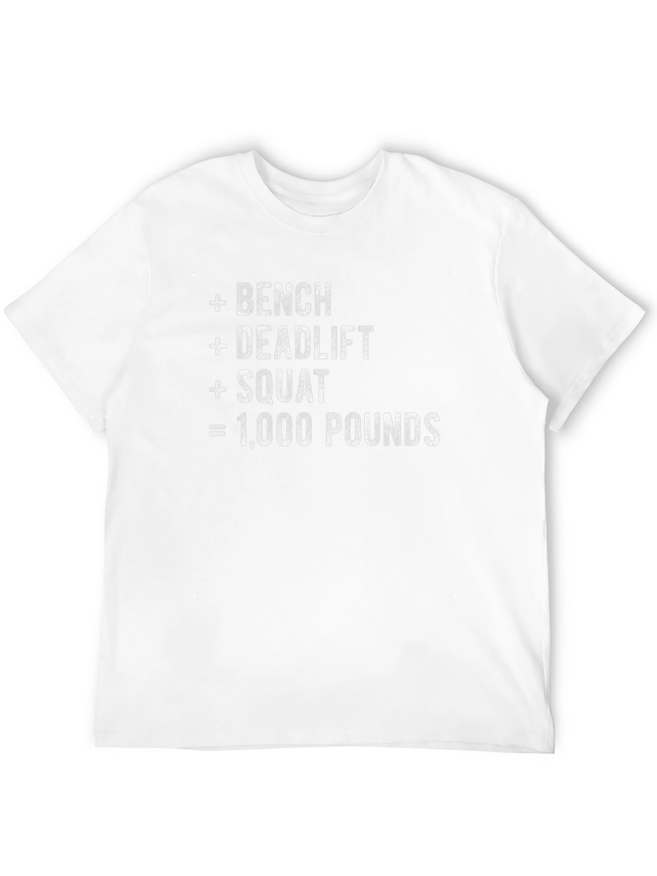 Bench Deadlift Squat 1000 Pounds T-Shirt