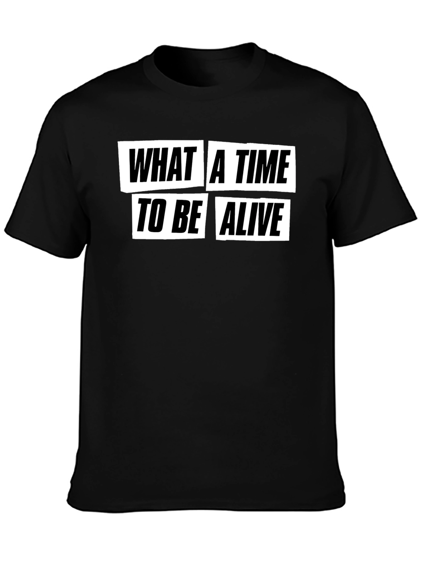 What a Time to Be Alive Graphic T-Shirt