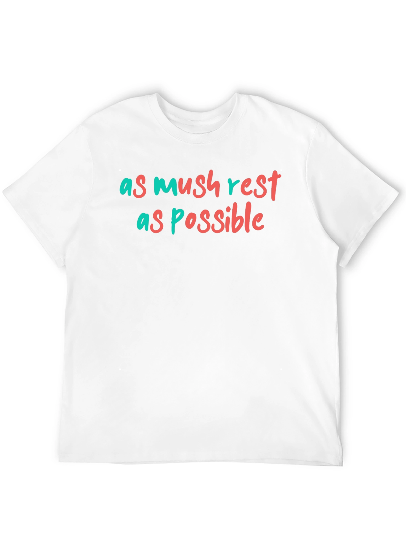 As Mush Rest as Possible Graphic Tee