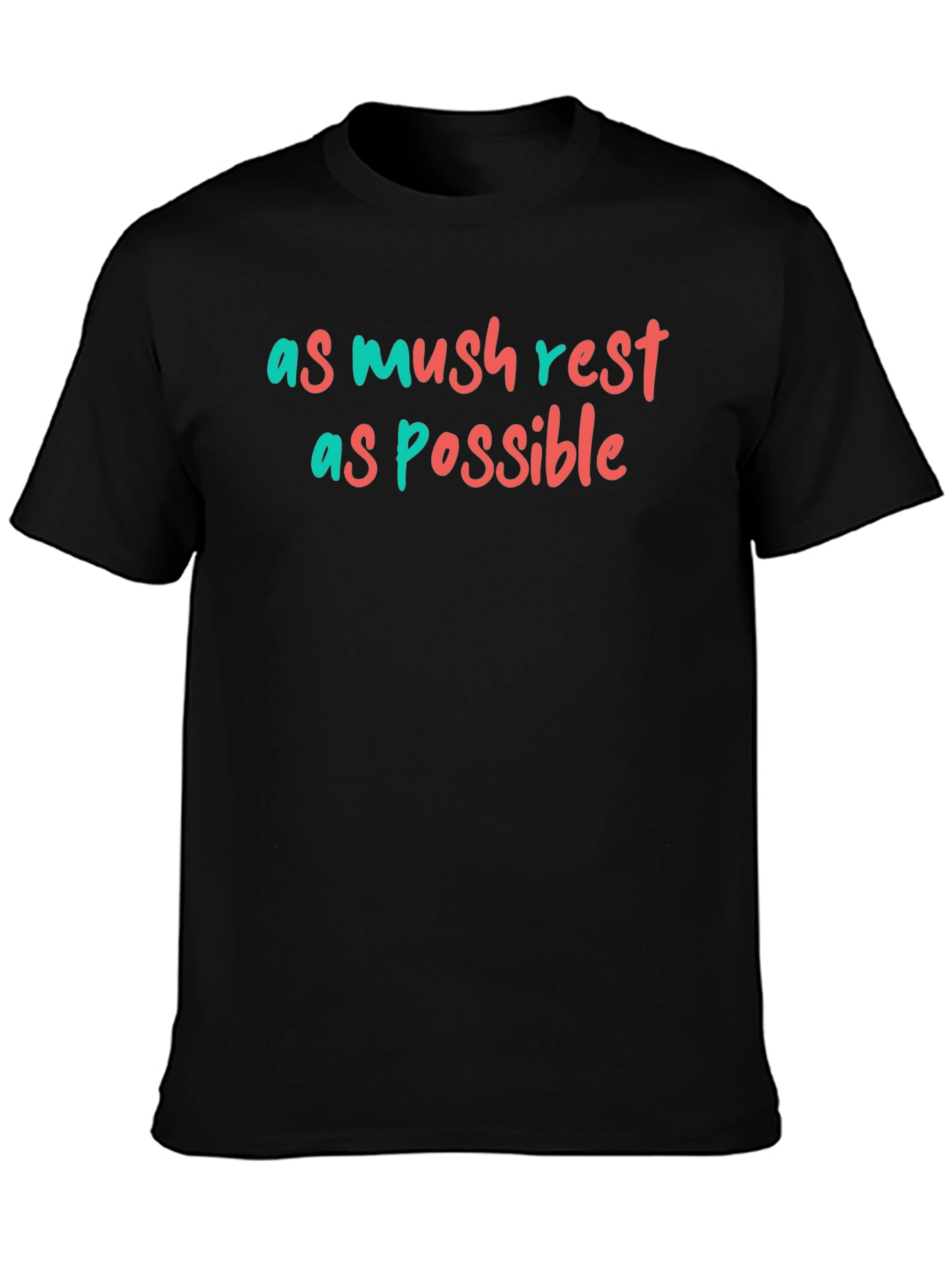 As Mush Rest as Possible Graphic Tee
