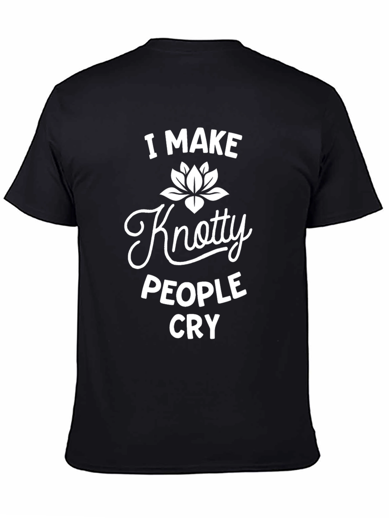 Knotty People Cry T-Shirt - Funny Sarcastic Tee