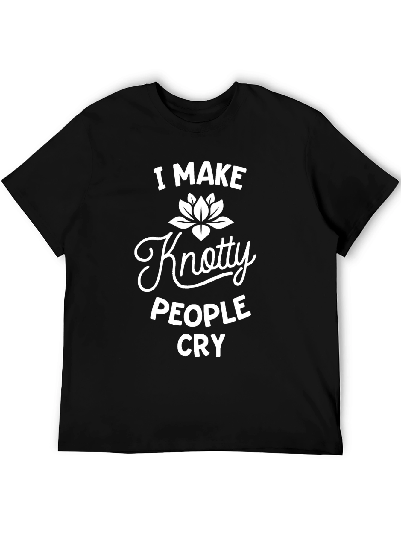 Knotty People Cry T-Shirt - Funny Sarcastic Tee
