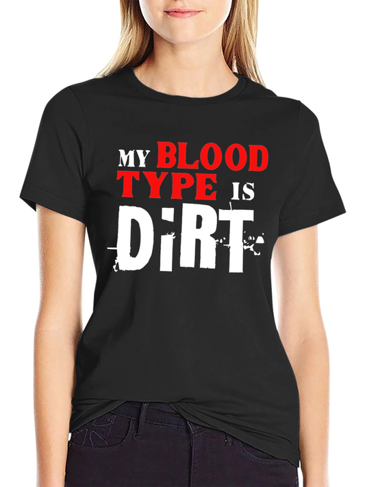 My Blood Type Is Dirt - Novelty Graphic T-Shirt