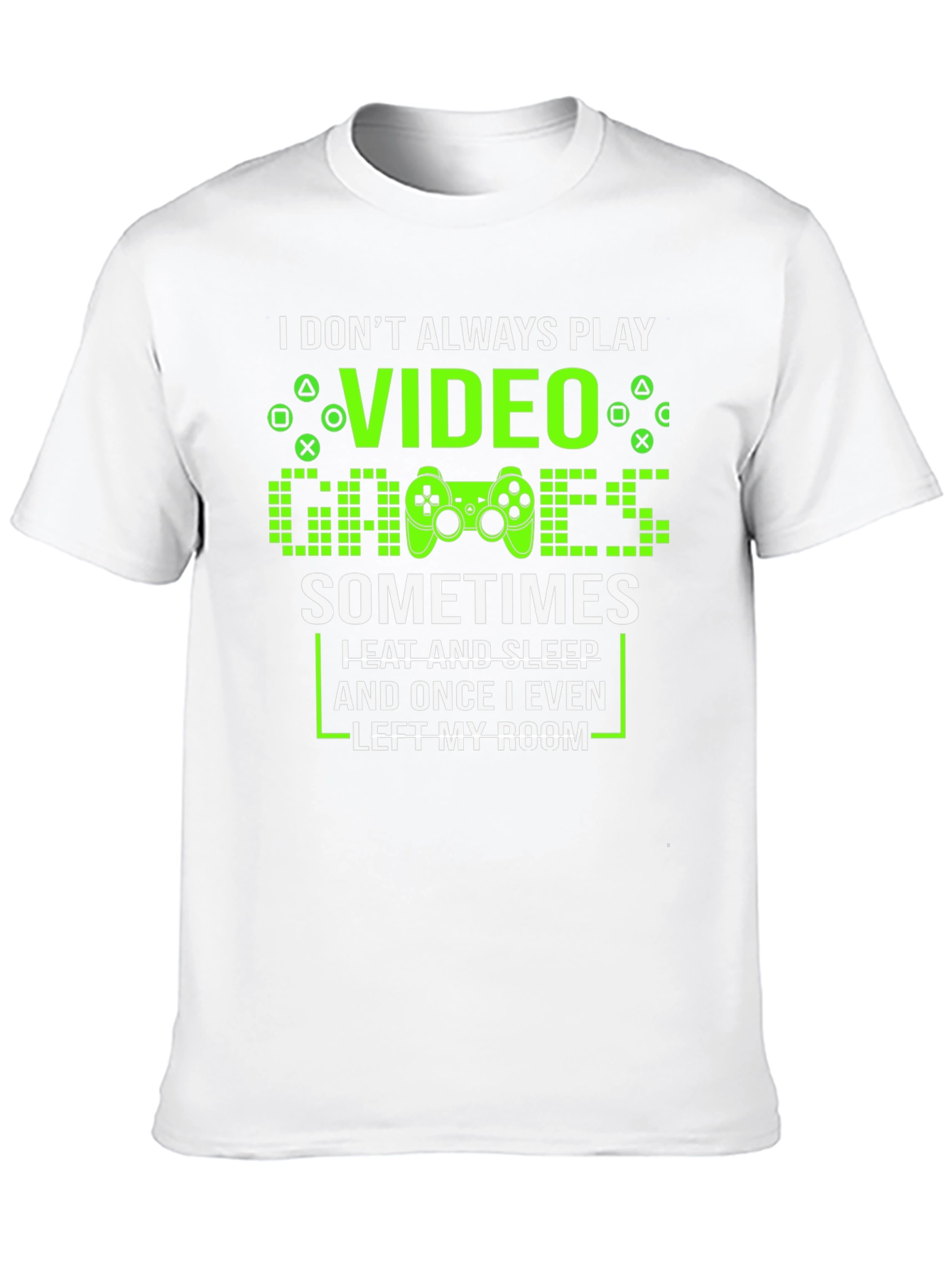 Gamer T-Shirt - I Dont Always Play Video Games