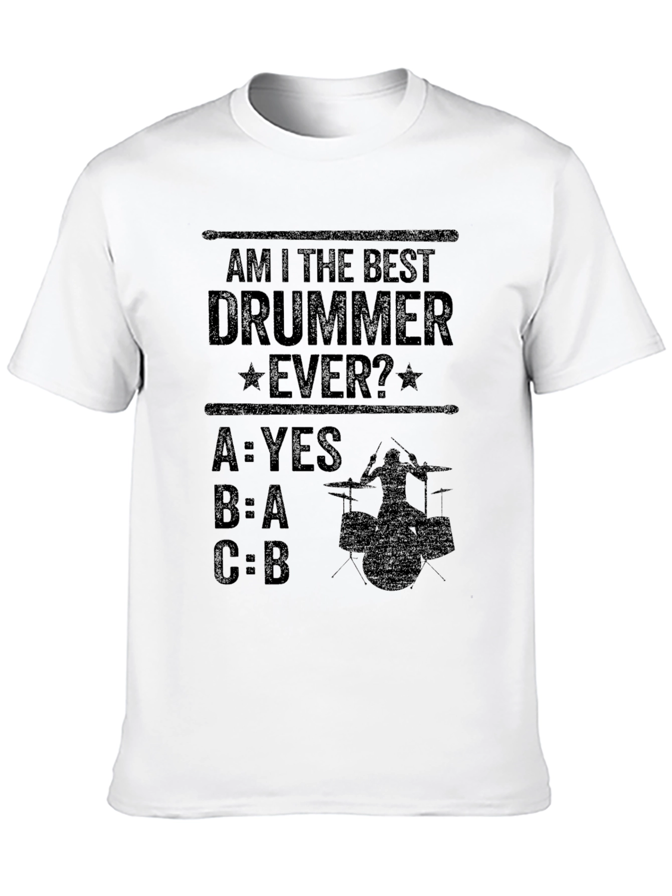 Am I The Best Drummer Ever? T-Shirt