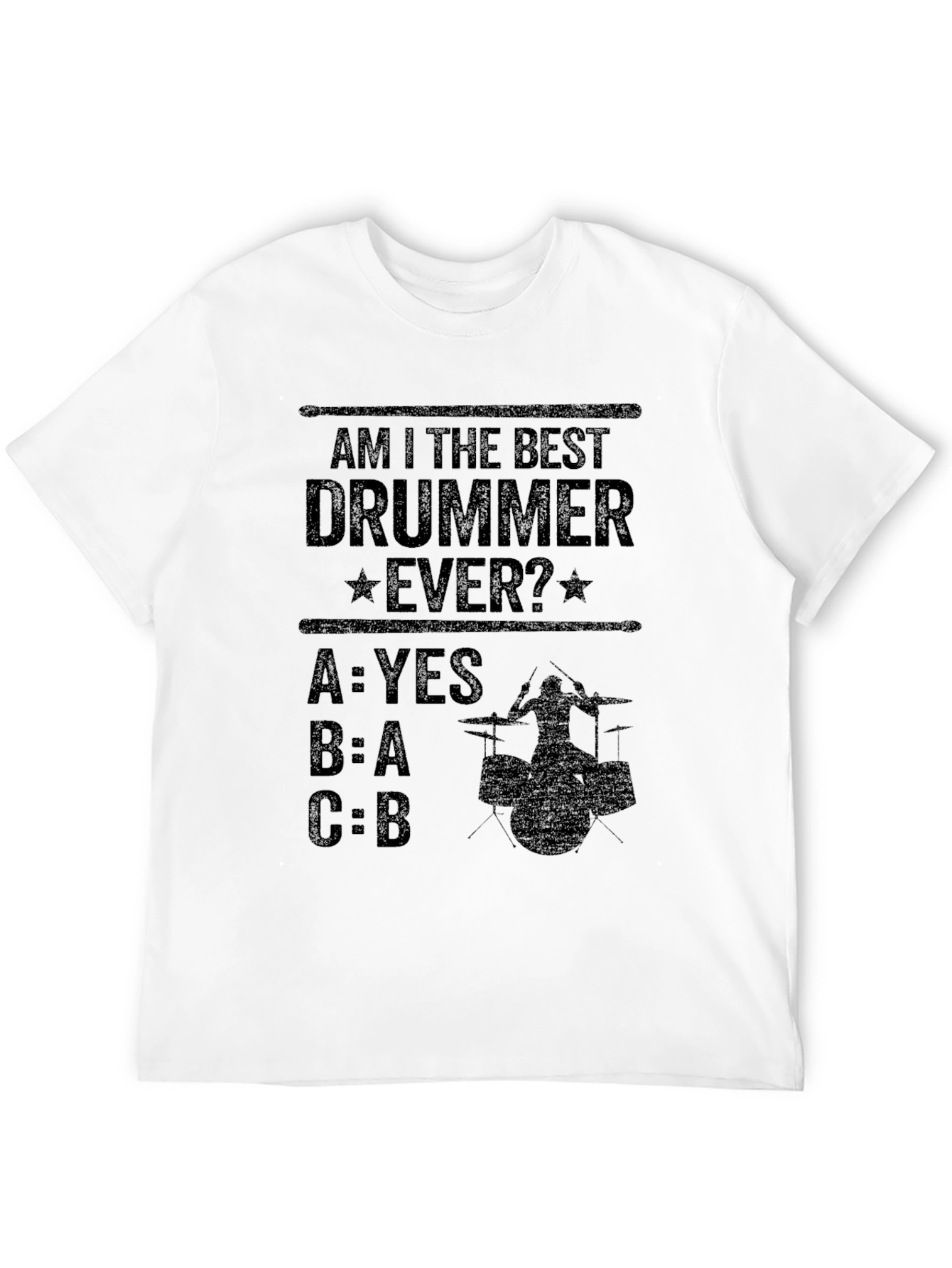 Am I The Best Drummer Ever? T-Shirt