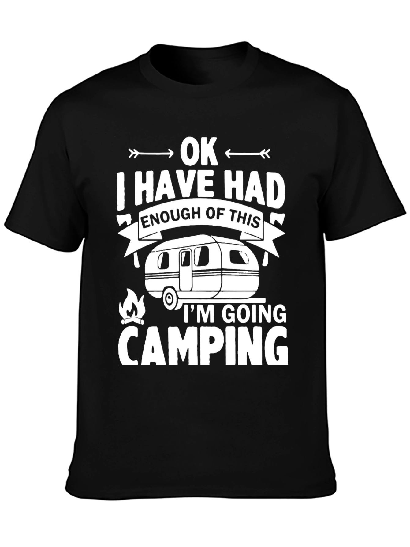 Funny Camping T-Shirt - OK I Have Had Enough