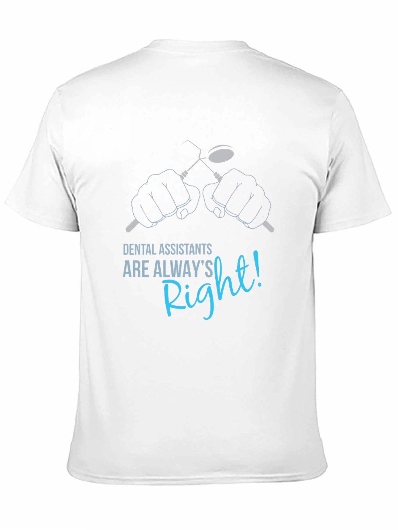 Dental Assistant Always Right T-Shirt