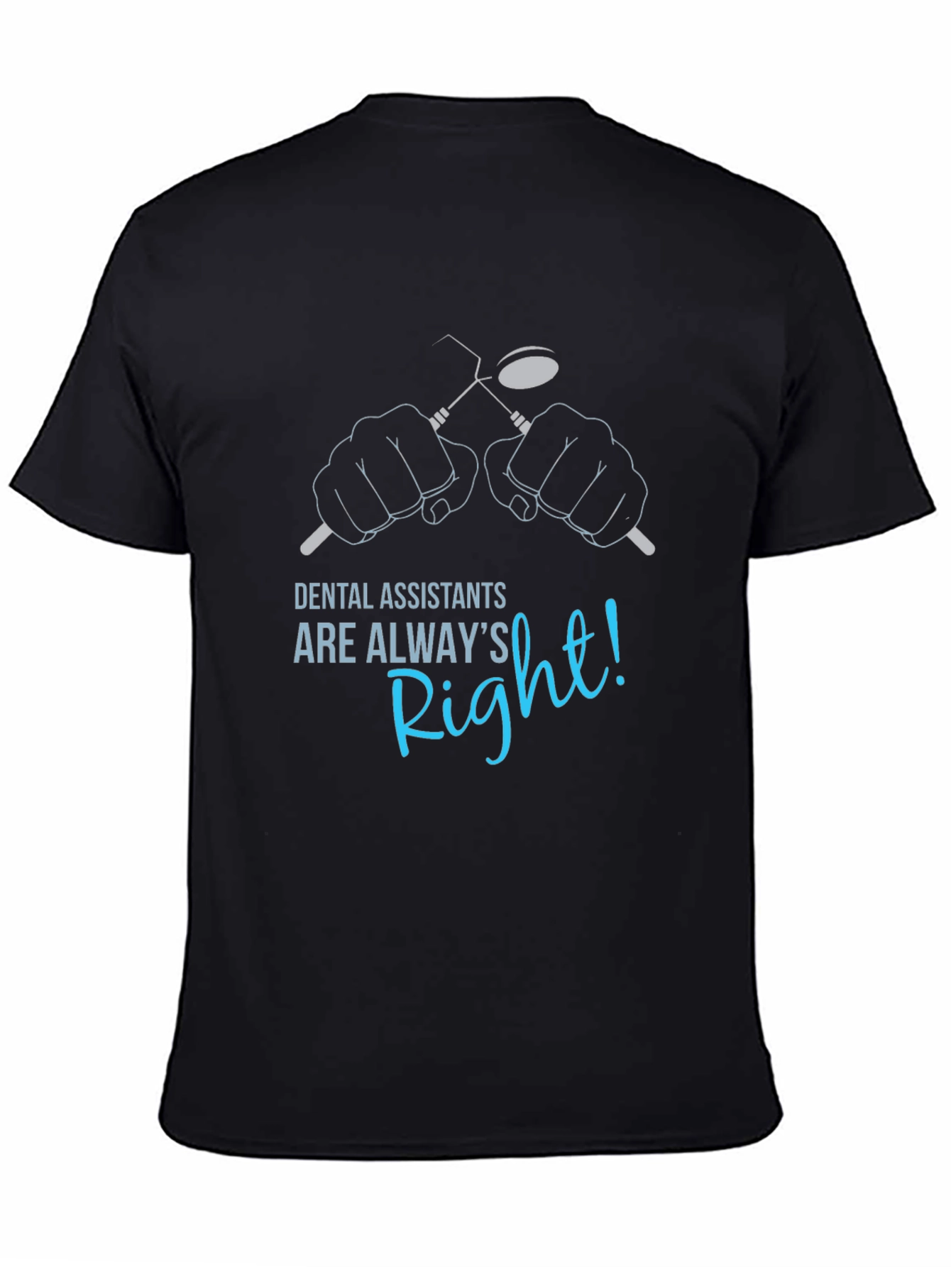 Dental Assistant Always Right T-Shirt