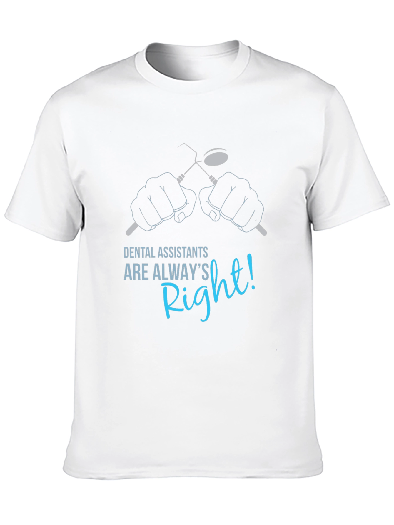 Dental Assistant Always Right T-Shirt