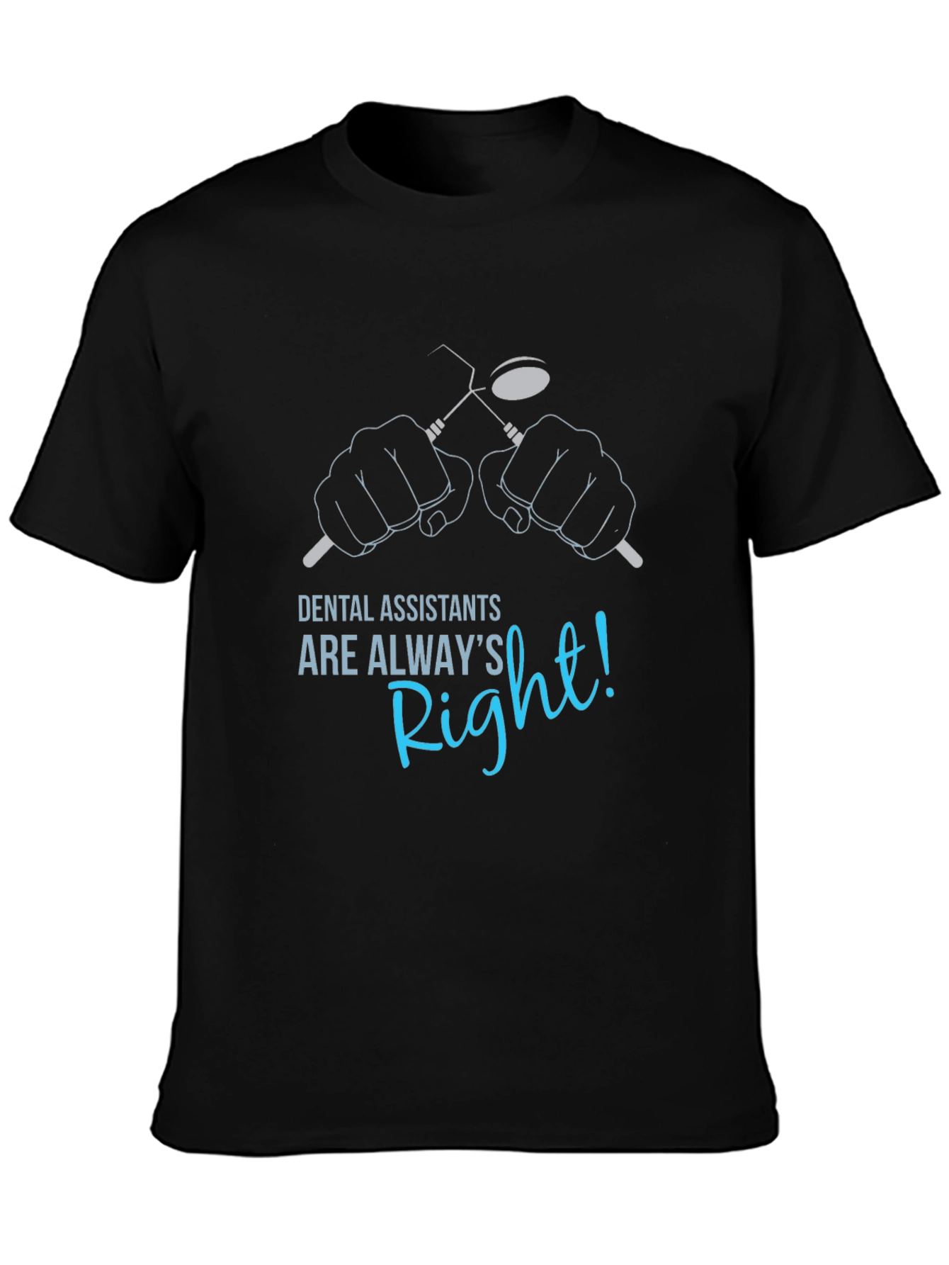 Dental Assistant Always Right T-Shirt