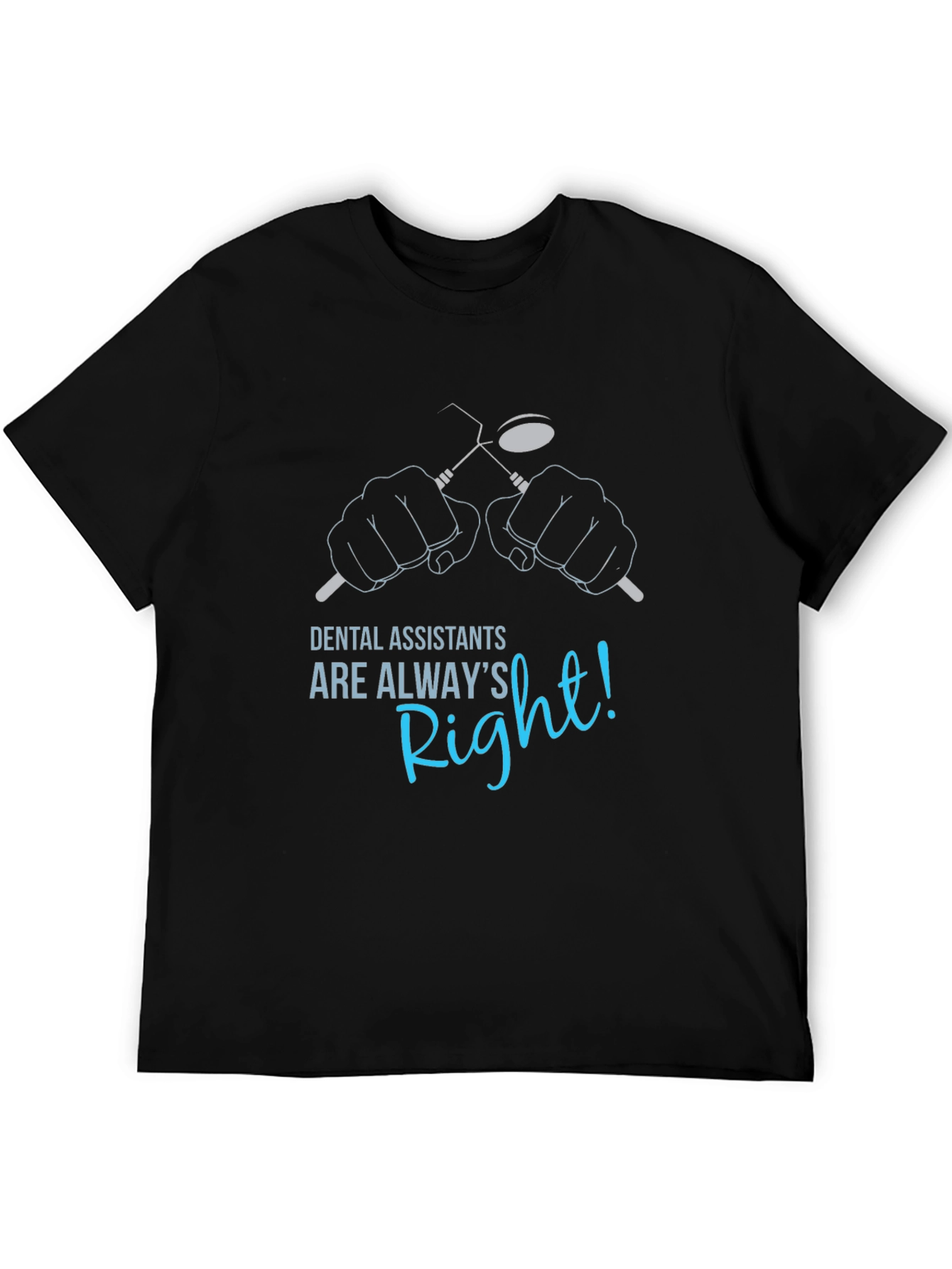 Dental Assistant Always Right T-Shirt