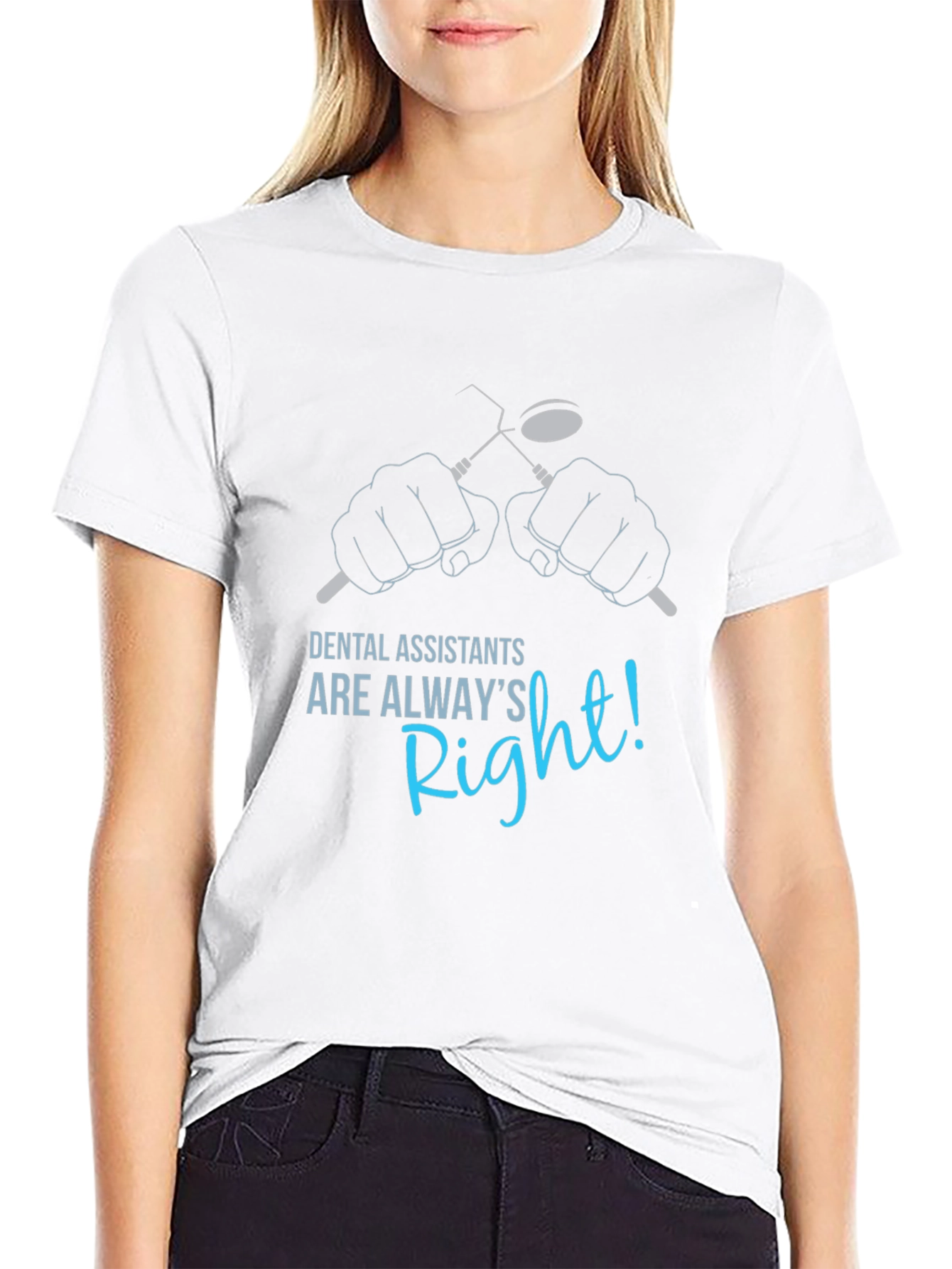 Dental Assistant Always Right T-Shirt