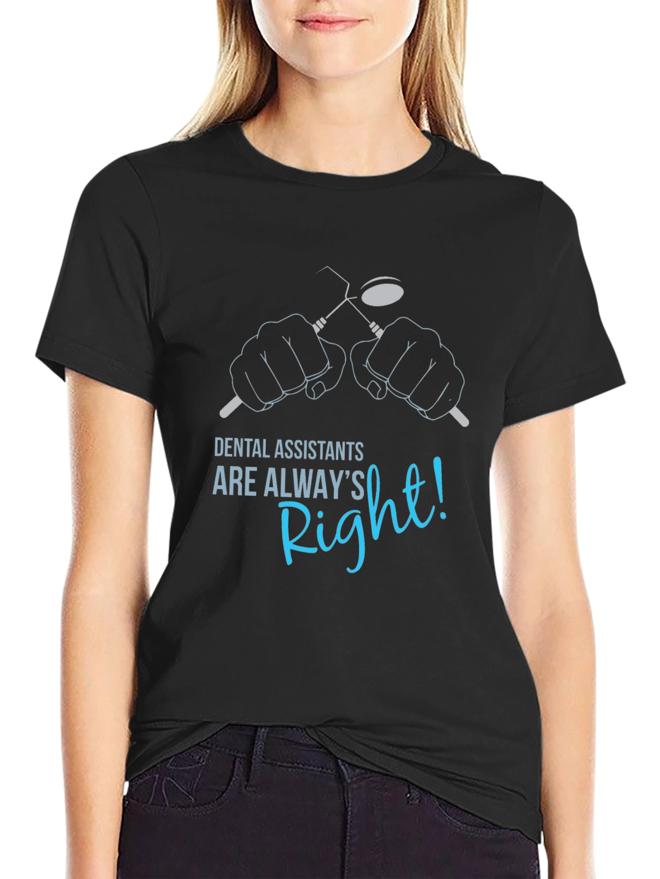 Dental Assistant Always Right T-Shirt