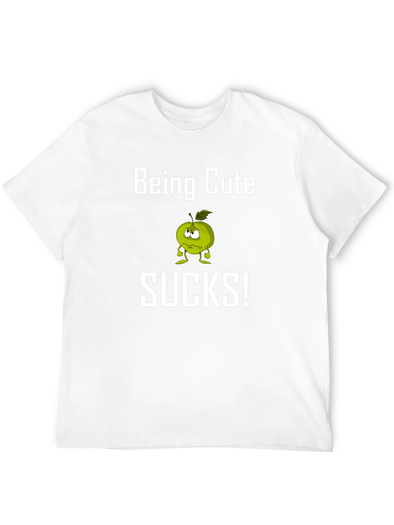 Being Cute Sucks! Funny Graphic T-Shirt