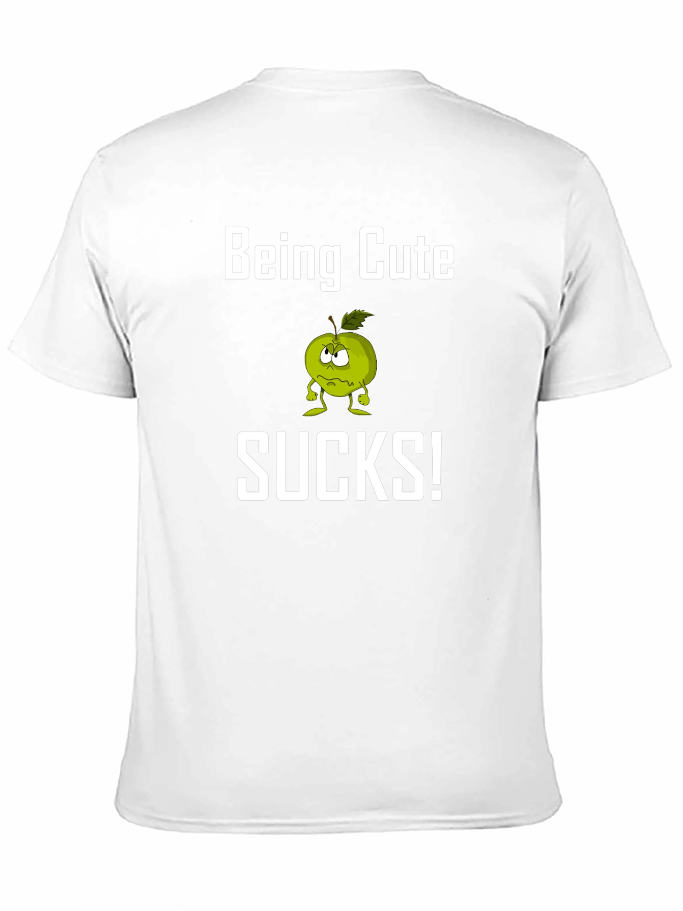 Being Cute Sucks! Funny Graphic T-Shirt