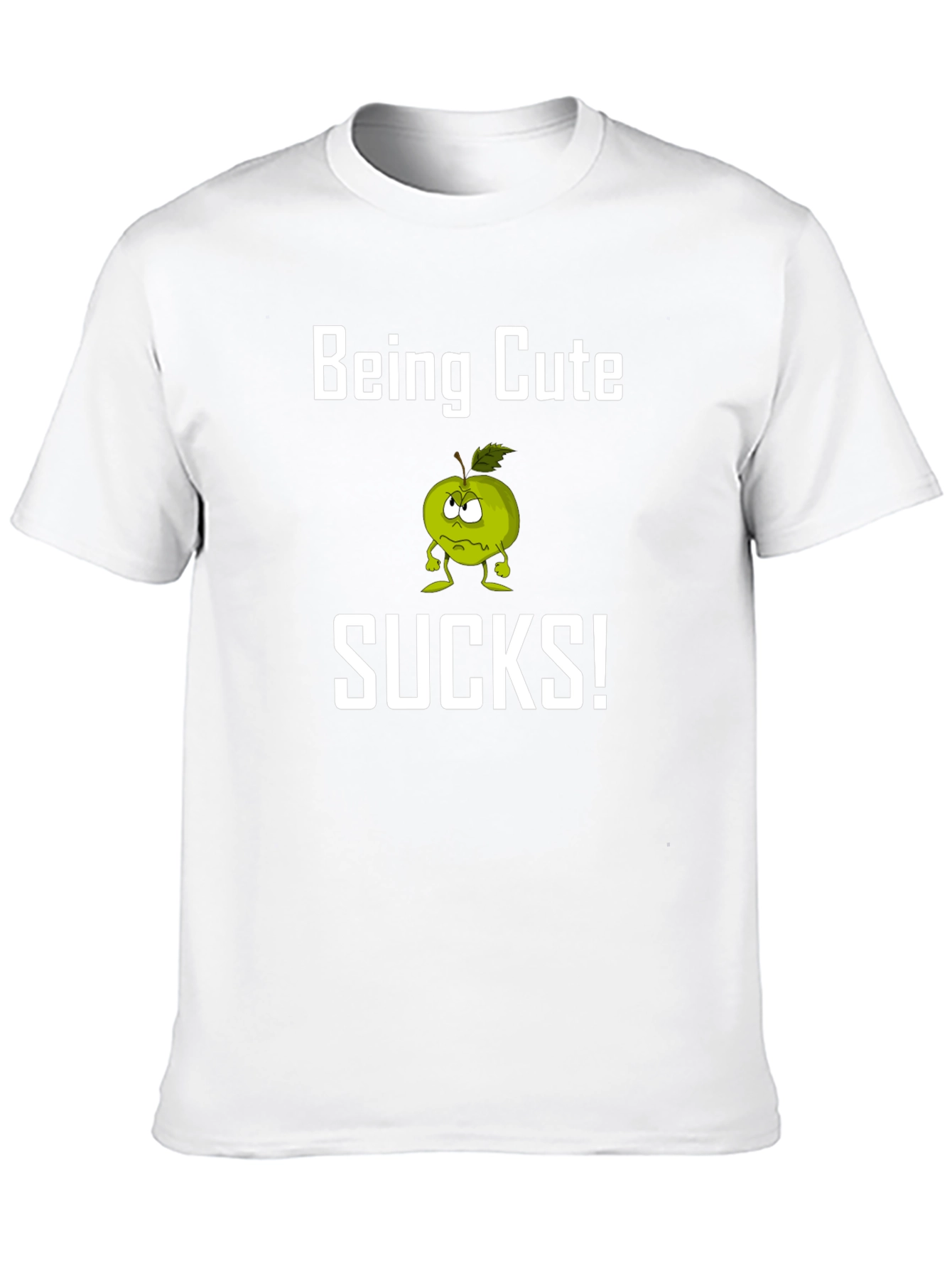 Being Cute Sucks! Funny Graphic T-Shirt