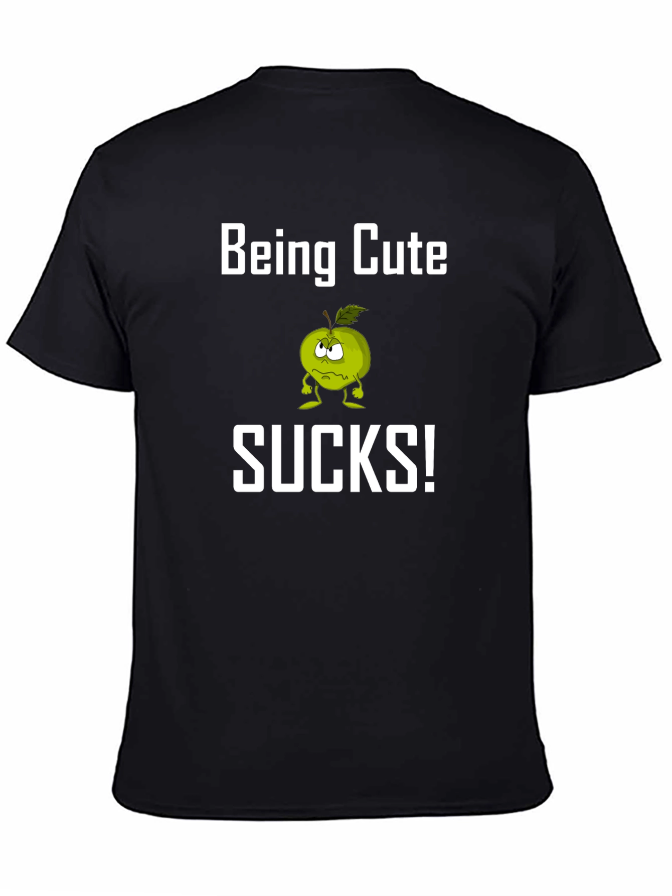 Being Cute Sucks! Funny Graphic T-Shirt