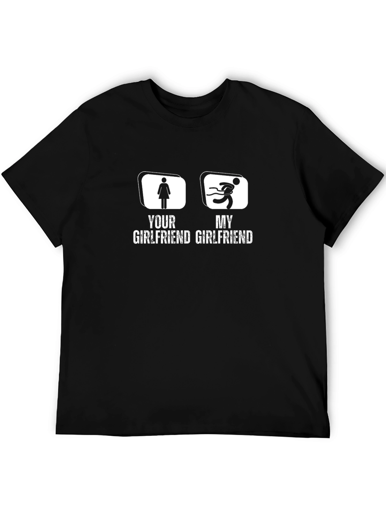 Your Girlfriend My Girlfriend Funny Graphic Tee