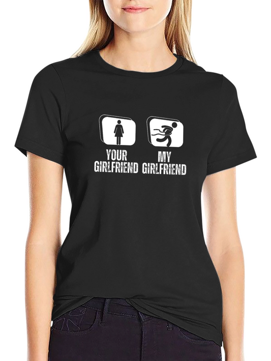 Your Girlfriend My Girlfriend Funny Graphic Tee