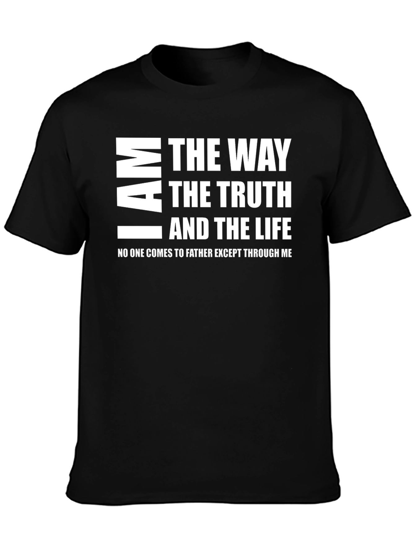I Am the Way Truth and Life T-Shirt