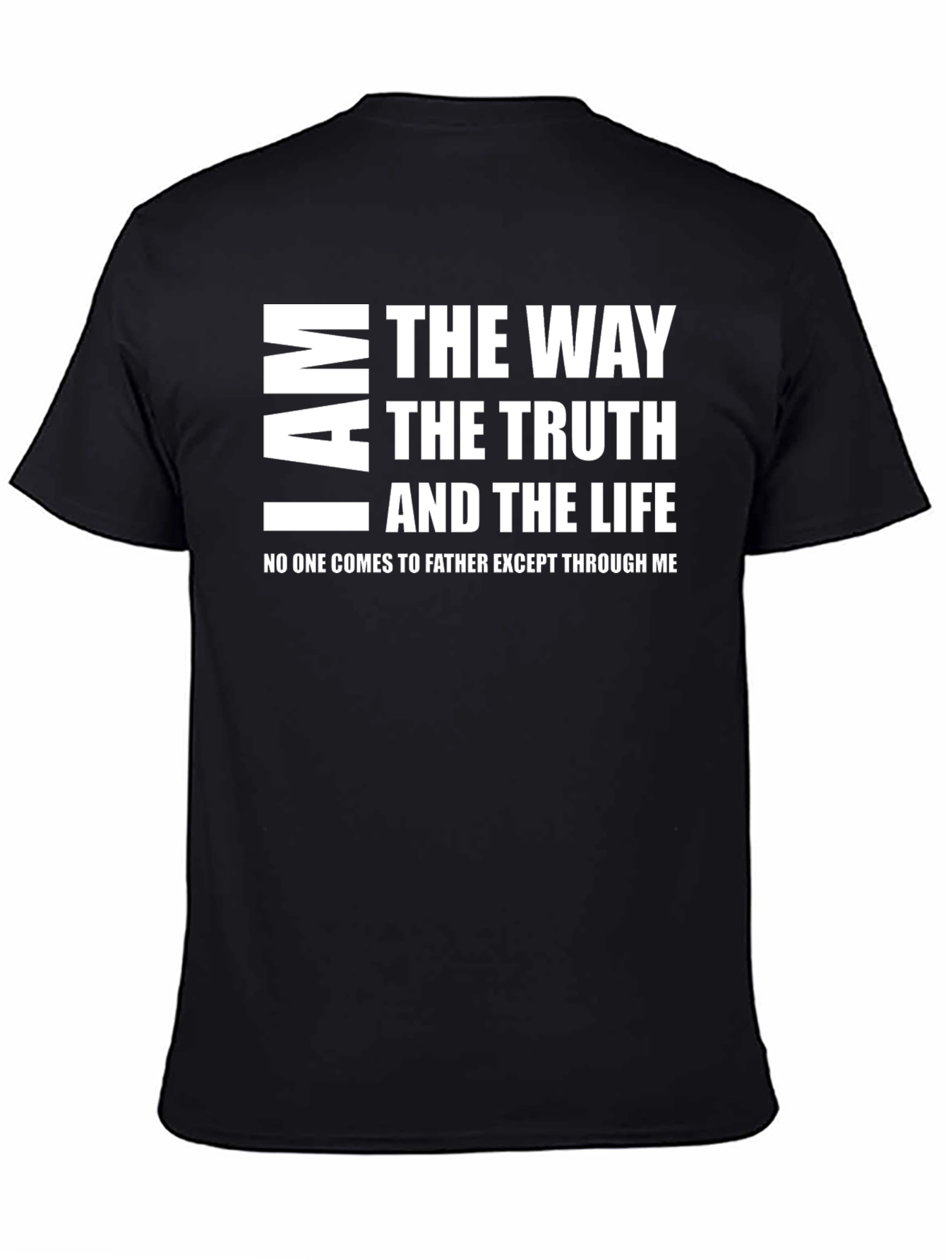 I Am the Way Truth and Life T-Shirt