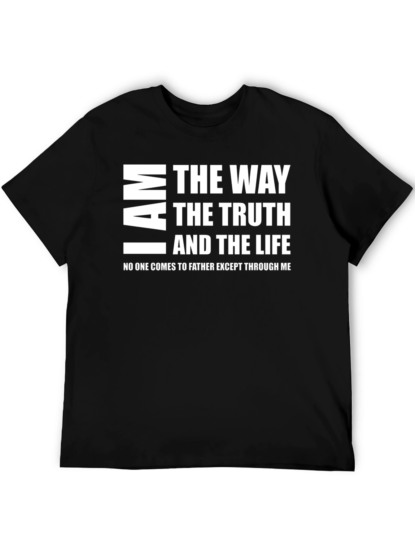 I Am the Way Truth and Life T-Shirt
